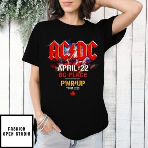 Ac Dc April 22 Bc Place Vancouver Pwr Up Tour 2025 T-Shirt