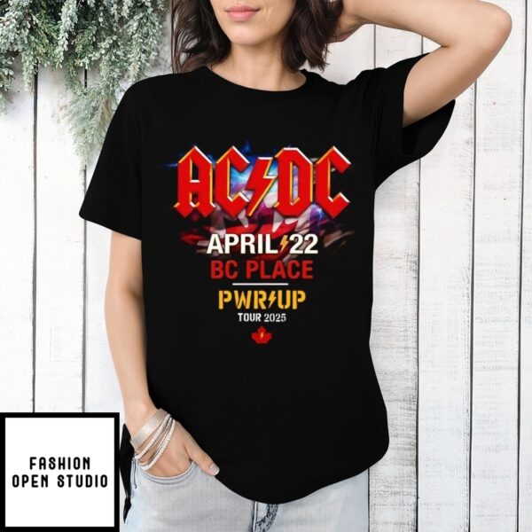 Ac Dc April 22 Bc Place Vancouver Pwr Up Tour 2025 T-Shirt