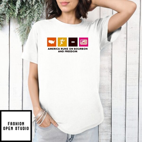 America Runs On Bourbon And Freedom T-Shirt