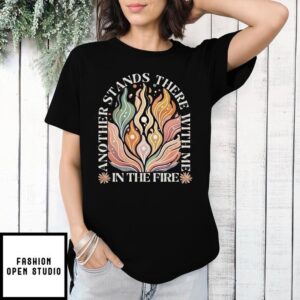 Another Stands There With Me In The Fire Banel 3 17 Christian T-Shirt