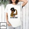 Autism Awareness Strong Mom Afro Mother Black Women Gift T-Shirt
