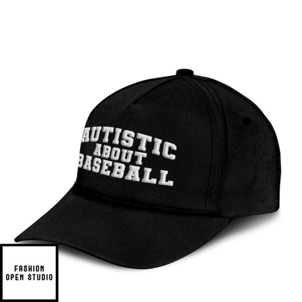 Autistic About Baseball Hat