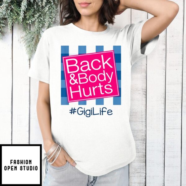 Back And Body Hurts Gigi Life Funny Mother’S Day Gifts T-Shirt