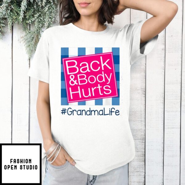Back And Body Hurts Grandma Life Funny Mother’S Day Gifts T-Shirt