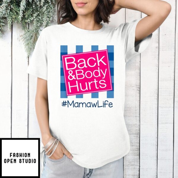 Back And Body Hurts Mamaw Life Funny Mother’S Day Gifts T-Shirt