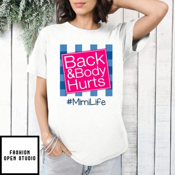 Back And Body Hurts Mimi Life Funny Mother’S Day Gifts T-Shirt