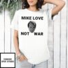 Beach Boys Mike love not war face T-Shirt