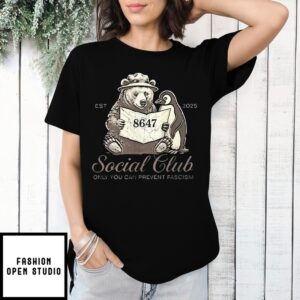 Bear Penguin Est 2025 8647 Social Club Only You Can Prevent Fascism Resist Shirt