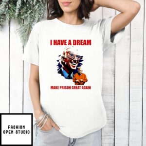 Biden President Trump Jumpsuit I Have A Dream Make Prison Great Again T-Shirt