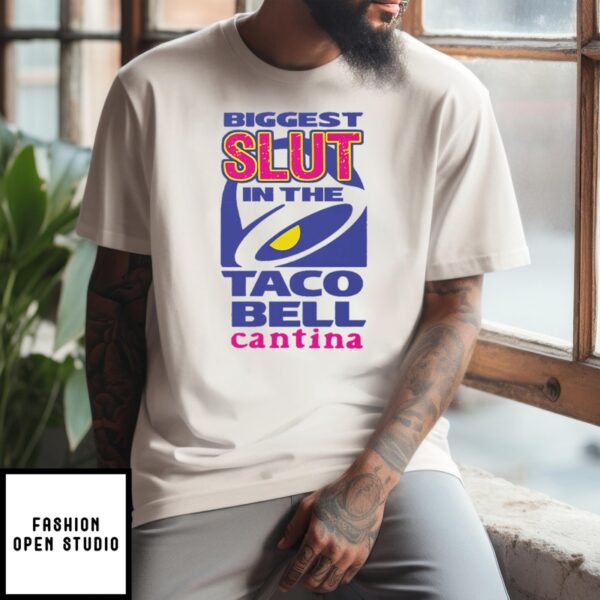 Biggest Slut In The Taco Bell Cantina T-Shirt