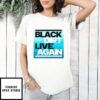 Black Dirt Live Again T-Shirt