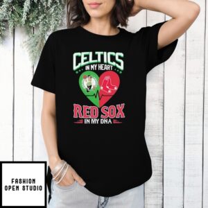 Boston Celtics In My Heart Boston Red Sox In My Dna T-Shirt