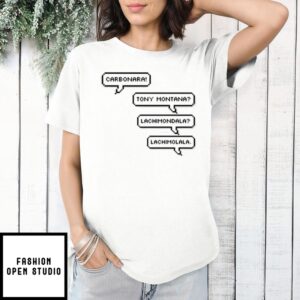 Bts Carbonara Tony Montana Lachimondala Lachimolala Chat T-Shirt