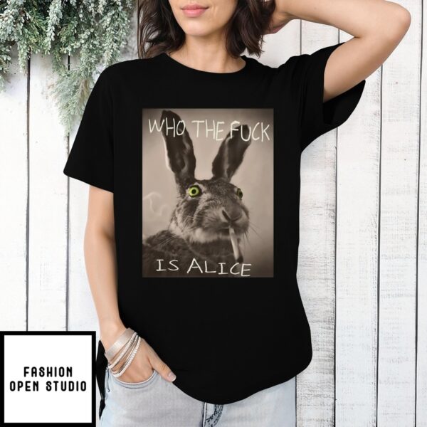 Bunny Smoking Who The Fuck Is Alice T-Shirt