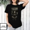 Caffeine Therapy T-Shirt