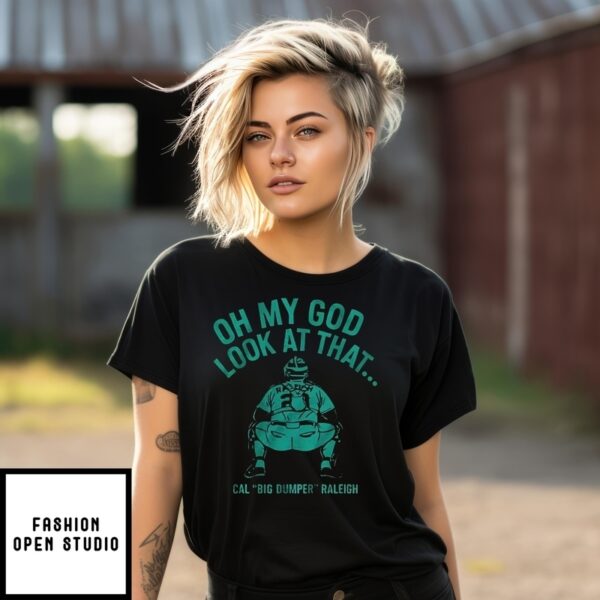 Cal Raleigh Seattle Mariners Look At That Big Dumper T-Shirt