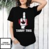 Canada Tariff T-Shirt, Tariff This, Fuck Donald Trump