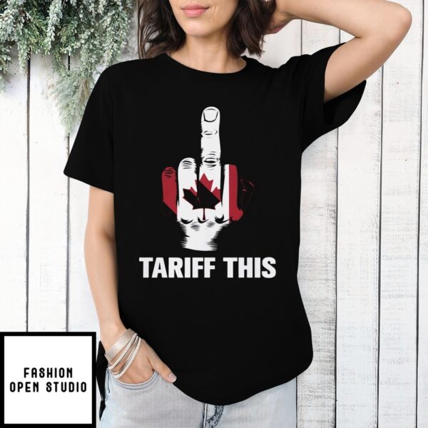 Canada Tariff T-Shirt, Tariff This, Fuck Donald Trump