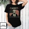 Canada The 51St State, Tariff Is My Favorite Word T-Shirt