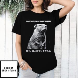 Capybara Thinks Of Murder Sometimes I Think About Murder T-Shirt