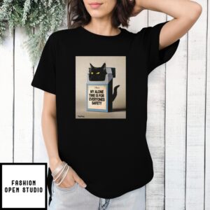 Cat Cigarette Pack My Alone Time Is For Everyone’S Safety T-Shirt
