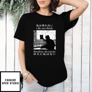 Cat I Do Not Think Therefore I Do Not Am Japan T-Shirt
