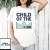 Child Of The King Christian Easter Day T-Shirt