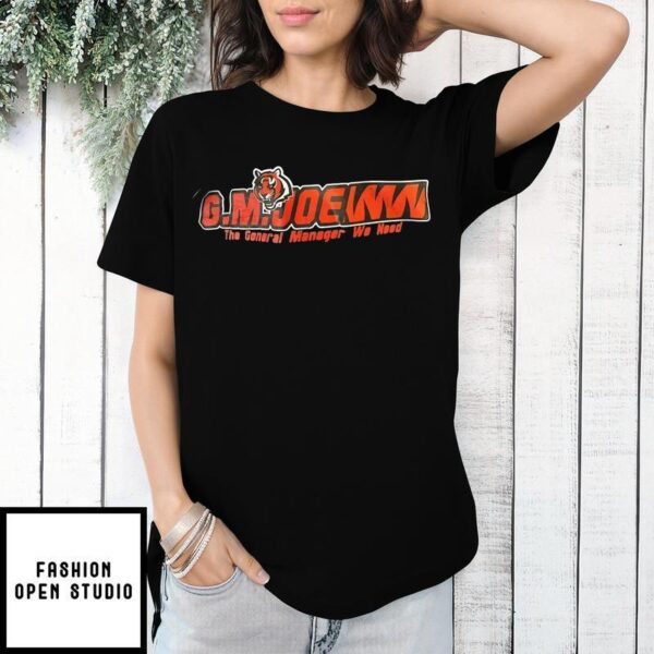 Cincinnati Bengals GM Joe the general manager we need logo T-Shirt
