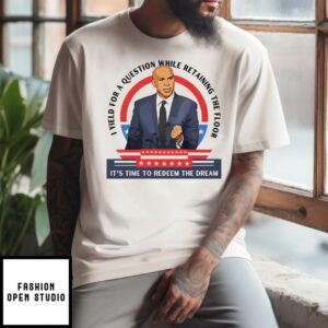 Cory Booker I Yield For A Question While Retaining the Floor It’s Time To Redeem The Dream T-Shirt