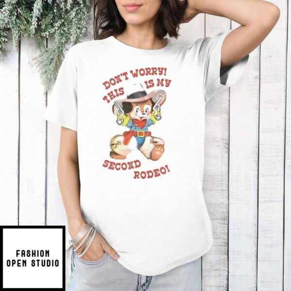 Cowboy Dog Don’T Worry This Is My Second Rodeo 2025 T-Shirt