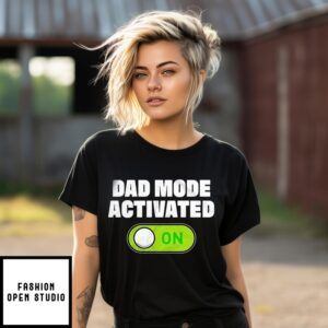 Dad Mode Activated On 2025 T-Shirt