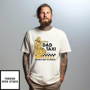 Dad Taxi The Best Way To Travel T-Shirt