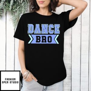 Dance Bro T-Shirt