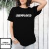 David Portillo Wearing Unemployed 2025 T-Shirt