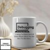 Debugging Being The Detective In A Crime Movie Where You Are Also The Murderer Mug