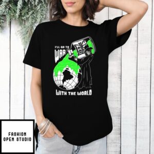 Deez Nuts I’ll Go To War With The World T-Shirt