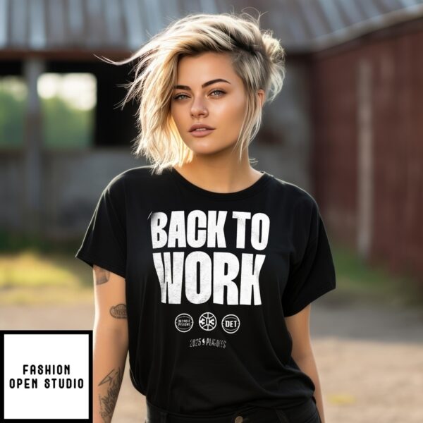 Detroit Pistons Back To Work Nba 2025  Playoffs T-Shirt