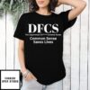 Dfcs Common Sense Saves Lives The Department Of F Common Sense T-Shirt