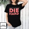 Die Hard Bruce Willis 2025 T-Shirt