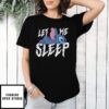 Disney Stitch Let Me Sleep 2025 T-Shirt