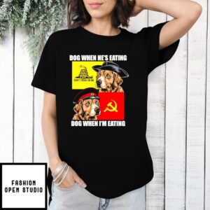 Dog When He’S Eating Dog When I’M Eating T-Shirt