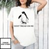 Don’T Tread On Me Pingouin 2025 T-Shirt