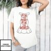 Dress Fix The Money Fix The World T-Shirt