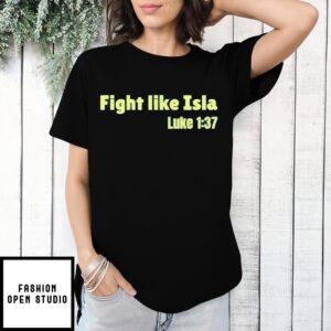 Fight Like Isla Luke 1 37 T-Shirt