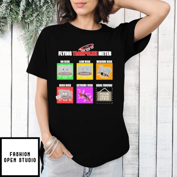 Flying Trampoline Meter No Risk Low Risk Medium Risk High Risk Extremely Risk Gone Foreva T-Shirt