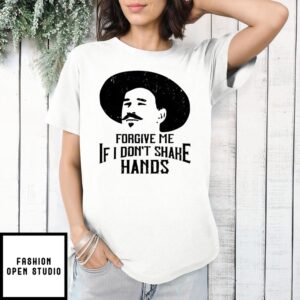 Forgive Me If I Don’T Shake Hands Doc Holliday Practice Social Distancing 2025 T-Shirt