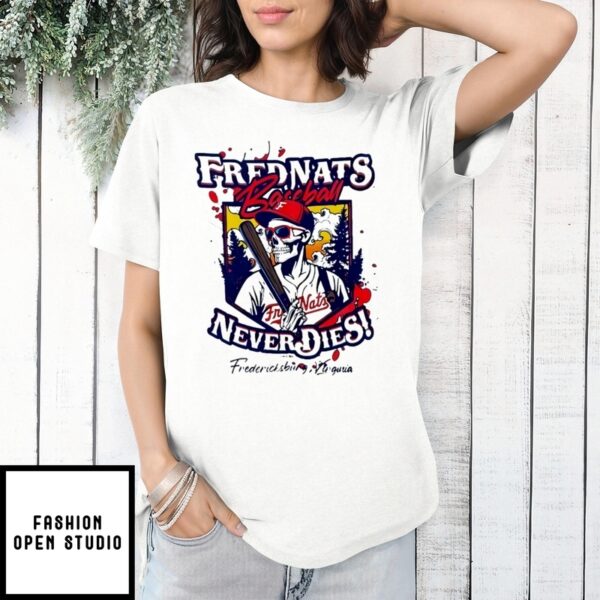 Frednats Never Dies Fredericksburg Nationals Baseball Skeleton T-Shirt