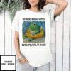 Frog Hopping Nothing Bad Happens But Expecting It Might Graphic Art T-Shirt
