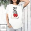 Game Like You Have A Pair T-Shirt