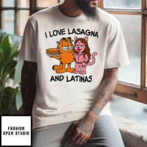 Garfield I Love Lasagna And Latinas T-Shirt